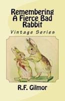 Remembering A Fierce Bad Rabbit