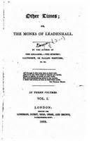 Other Times, Or, the Monks of Leadenhall, Or, the Monks of Leadenhall