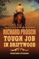 Tough Job in Driftwood: Western Stories: 2011 - 2016