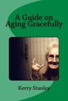 A Guide on Aging Gracefully