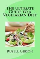 The Ultimate Guide to a Vegetarian Diet