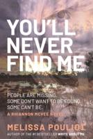 You'll Never Find Me