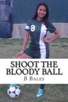 Shoot the Bloody Ball