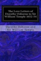 The Love Letters of Dorothy Osborne to Sir William Temple 1652-54