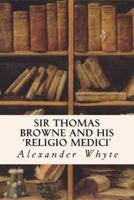 Sir Thomas Browne and His 'Religio Medici'