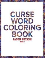 Curse Word Coloring Book For Adults ( Vol. 1)