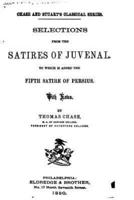 Selections from the Satires of Juvenal, to Which Is Added the Fifth Satire of Persius