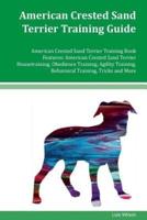 American Crested Sand Terrier Training Guide American Crested Sand Terrier Training Book Features