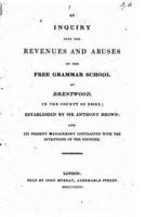 An Inquiry Into the Revenues and Abuses of the Free Grammar School at Brentwood