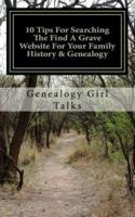 10 Tips for Searching the Find a Grave Website for Your Family History & Genealogy