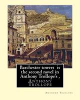 Barchester Towers Is the Second Novel in Anthony Trollope's,