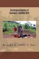 Geochemical Evolution of Guatemala's Ophiolitic Belts