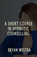 A Short Course in Hypnotic Counselling