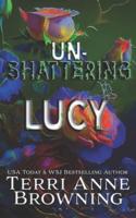 Un-Shattering Lucy
