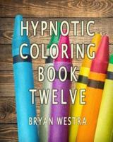 Hypnotic Coloring Book Twelve