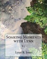 Soaking Moments With Lynn
