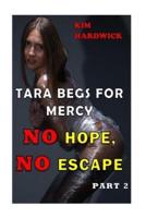 Tara Begs for Mercy
