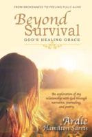 Beyond Survival God's Healing Grace