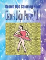 Grown Ups Coloring Book Discover Unique Patterns Vol. 1 Mandalas