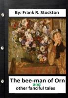 The Bee-Man of Orn, and Other Fanciful Tales .By