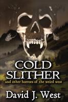 Cold Slither: and other horrors of the weird west