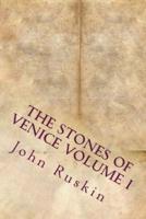 The Stones of Venice Volume I