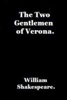 The Two Gentlemen of Verona by William Shakespeare.