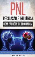 Pnl - Persuacao E Influencia Usando Padroes De Linguagem E Tecnicas De Pnl