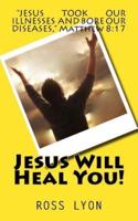 Jesus Will Heal You!