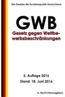 Gesetz Gegen Wettbewerbsbeschrankungen (Gwb), 2. Auflage 2016