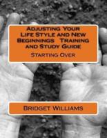 Adjusting Your Life Style and New Beginnings Training and Study Guide