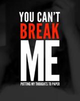 You Can't Break Me