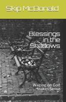 Blessings in the Shadows
