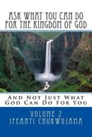 Ask What You Can Do For The Kingdom of God
