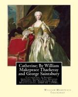 Catherine; By William Makepeace Thackeray and George Saintsbury