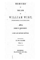Memoirs of the Life of William Wirt, Attorney-General of the United States - Vol. I