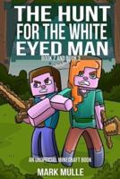 The Hunt for the White Eyed Man, Book 2 and Book 3 (An Unofficial Minecraft Book