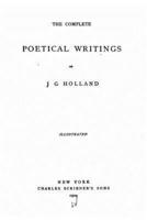 The Complete Poetical Writings of J.G. Holland