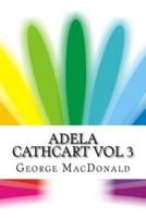 Adela Cathcart Vol 3