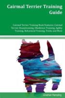 Cairmal Terrier Training Guide Cairmal Terrier Training Book Features
