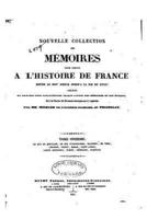 Nouvelle Collection Des Memoires Pour Servir A L'Histoire De France Depuis Le Xiiie Siecle - Tome XI