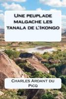 Une Peuplade Malgache Les Tanala De L'Ikongo