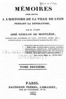 Memoires Pour Servir A L'Histoire De La Ville De Lyon Pendant La Revolution - Tome II