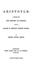 Aristotle, a Chapter from the History of Science, Including Analyses of Aristotle's Scientific Writings