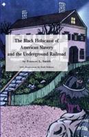 The Black Holocaust of American Slavery and the Underground Railroad