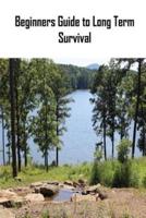 Beginners Guide to Long Term Survival
