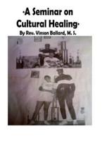 A Seminar on Cultural Healing