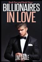 Billionaires in Love, Book Two and Book Three