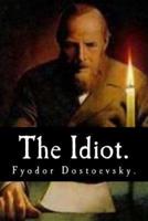 The Idiot by Fyodor Dostoevsky.