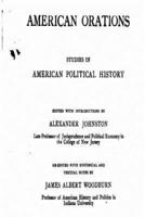American Orations, Studies in American Political History